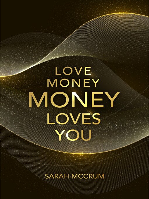 Title details for Love Money, Money Loves You by Sarah McCrum - Available